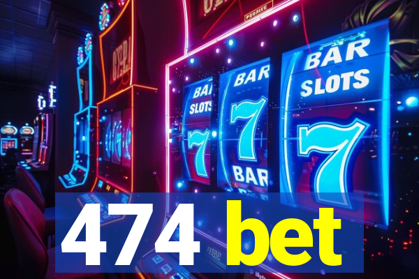 474 bet